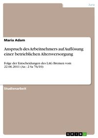 Produktbild: Anspruch des Arbeitnehmers auf Aufl&ouml;sung einer betrieblichen Altersversorgung