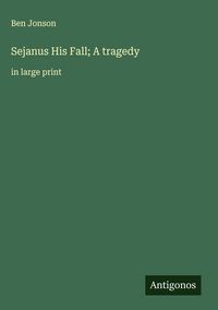 Produktbild: Sejanus His Fall; A tragedy