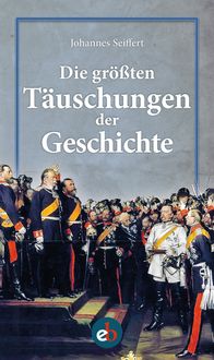 Produktbild: Die gr&ouml;&szlig;ten T&auml;uschungen der Geschichte
