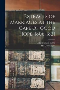 Produktbild: Extracts of Marriages at the Cape of Good Hope, 1806-1821