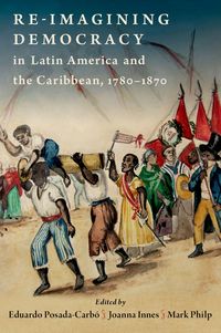 Produktbild: Re-imagining Democracy in Latin America and the Caribbean, 1780-1870