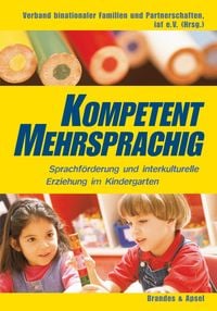 Produktbild: Kompetent mehrsprachig - Sprachf&ouml;rderung und interkulturelle Erziehung im Kindergarten