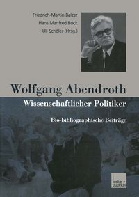 Produktbild: Wolfgang Abendroth Wissenschaftlicher Politiker