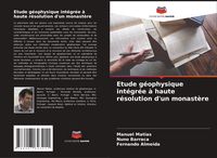 Produktbild: Etude g&eacute;ophysique int&eacute;gr&eacute;e &agrave; haute r&eacute;solution d'un monast&egrave;re