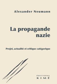 Produktbild: La propagande nazie : projet, actualit&eacute; et critique cat&eacute;gorique