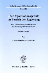 Bild vom Artikel Die Organisationsgewalt im Bereich der Regierung vom Autor Ernst-Wolfgang Böckenförde