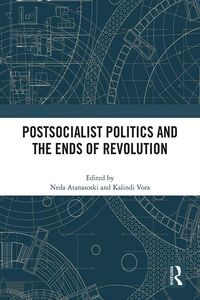 Produktbild: Postsocialist Politics and the Ends of Revolution