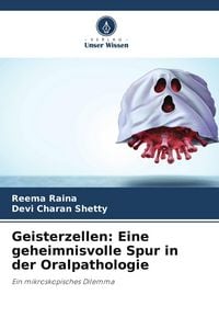 Produktbild: Geisterzellen: Eine geheimnisvolle Spur in der Oralpathologie
