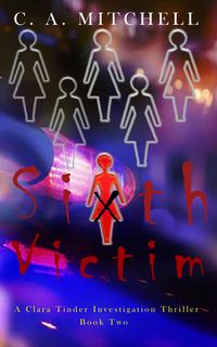 Produktbild: Sixth Victim (Clara Tinder Investigation Thriller Series, #2)