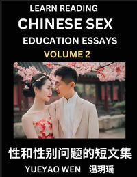 Produktbild: Learn Reading Chinese Sex Education Essays (Part 2) - Short Essays on Sex, Sexuality & Gender Issues, Improve Personal Growth and Development, Sex Education, A Collection of Short Essays in Chinese and English, Learn Mandarin Chinese while Reading China A