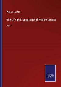 Produktbild: The Life and Typography of William Caxton