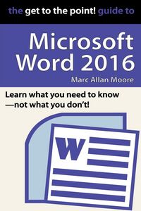 Produktbild: The Get to the Point! Guide to Microsoft Word 2016