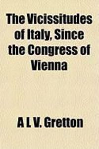Produktbild: The Vicissitudes of Italy, Since the Congress of Vienna