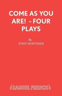 Bild vom Artikel Come As You Are! - Four Plays vom Autor John Mortimer