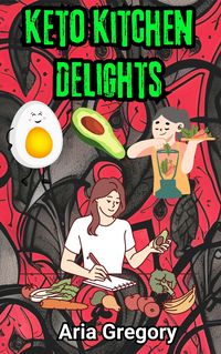 Produktbild: Keto Kitchen Delights: 30 Lip-Smacking Recipes for Weight Loss