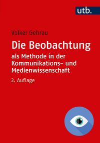 Produktbild: Die Beobachtung als Methode in der Kommunikations- und Medienwissenschaft