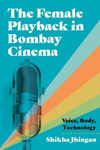 Produktbild: The Female Playback in Bombay Cinema