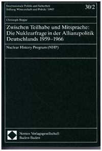 Produktbild: Zwischen Teilhabe und Mitsprache: Die Nuklearfrage in der Allianzpolitik Deutschlands 1959-1966