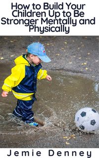 Produktbild: How to Build Your Children Up to Be Stronger Mentally and Physically