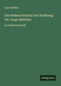 Produktbild: Das Weihnachtslied; Eine Erz&auml;hlung F&uuml;r Junge M&auml;dchen