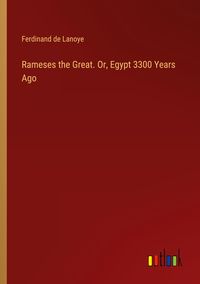 Produktbild: Rameses the Great. Or, Egypt 3300 Years Ago