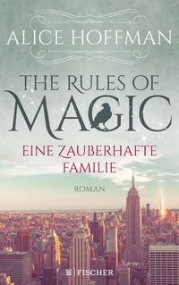 Bild vom Artikel The Rules of Magic. Eine zauberhafte Familie vom Autor Alice Hoffman
