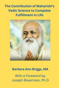 Produktbild: The Contribution of Maharishi's Vedic Science to Complete Fulfillment in Life