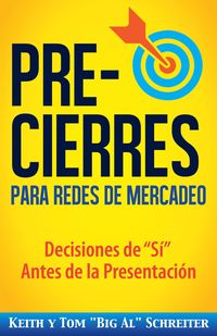 Produktbild: Pre-Cierres para Redes de Mercadeo: Decisiones de "S&iacute;" Antes de la Presentaci&oacute;n