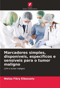 Produktbild: Marcadores simples, dispon&iacute;veis, espec&iacute;ficos e sens&iacute;veis para o tumor maligno