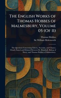 Produktbild: The English Works of Thomas Hobbes of Malmesbury, Volume 05 (Of 11)
