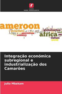 Produktbild: Integra&ccedil;&atilde;o econ&oacute;mica subregional e industrializa&ccedil;&atilde;o dos Camar&otilde;es