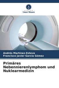 Produktbild: Prim&auml;res Nebennierenlymphom und Nuklearmedizin