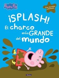 Produktbild: Peppa Pig. &iexcl;Splash! El charco m&aacute;s grande del mundo : con divertidas actividades