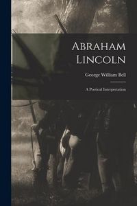 Produktbild: Abraham Lincoln: a Poetical Interpretation