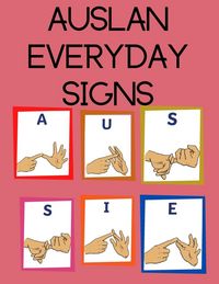 Produktbild: AUSLAN Everyday Signs.Educational Book, Suitable for Children, Teens and Adults. Contains essential daily signs.