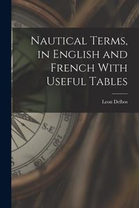 Produktbild: Nautical Terms, in English and French With Useful Tables