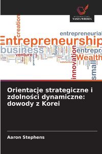 Produktbild: Orientacje strategiczne i zdolno&iquest;ci dynamiczne: dowody z Korei