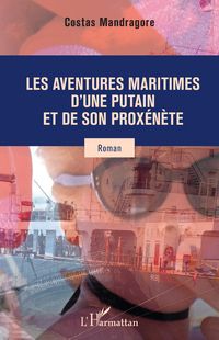 Produktbild: Les aventures maritimes d'une putain et de son prox&eacute;n&egrave;te