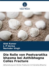 Produktbild: Die Rolle von Peetvaratika bhasma bei Asthibhagna Colles Fracture