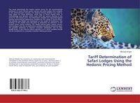 Produktbild: Tariff Determination of Safari Lodges Using the Hedonic Pricing Method