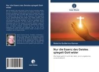 Produktbild: Nur die Essenz des Geistes spiegelt Gott wider