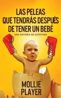 Produktbild: Las peleas que tendr&aacute;s despu&eacute;s de tener un beb&eacute;