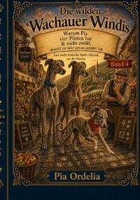 Produktbild: Die Wilden Wachauer Windis / Warum Pia 4 Pfoten hat &amp; nicht 12, obwohl sie sehr genau gez&auml;hlt hat