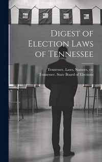 Produktbild: Digest of Election Laws of Tennessee