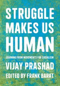 Bild vom Artikel Struggle Makes Us Human: Learning from Movements for Socialism vom Autor Vijay Prashad