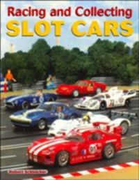 Produktbild: Schleicher, R: Racing and Collecting Slot Cars