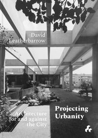 Produktbild: Projecting Urbanity: Architecture for and against the City