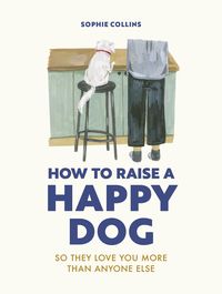 Produktbild: How to Raise a Happy Dog
