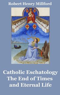 Produktbild: Catholic Eschatology: The End of Times and Eternal Life