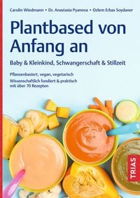 Bild vom Artikel Plantbased von Anfang an: Baby & Kleinkind, Schwangerschaft & Stillzeit vom Autor Carolin Wiedmann